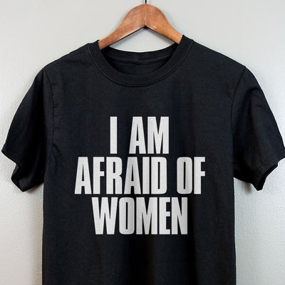 I Am Afraid Of Women Men's Apparel